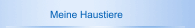 Meine Haustiere